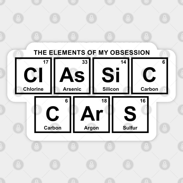 The Elements of My Obsession - Classic Cars Sticker by gregspradlin